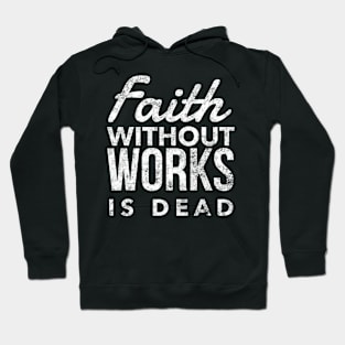 Faith Without Works Is Dead - Sobriety Program Twelve Steps Hoodie